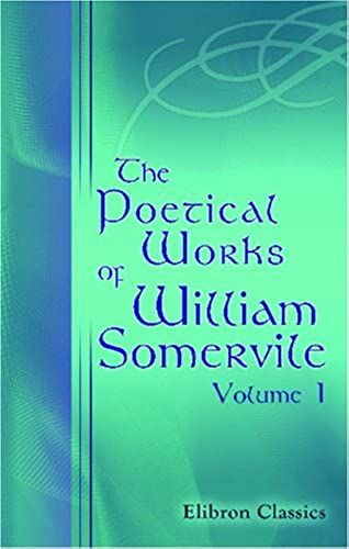 The Poetical Works Of William Somervile: Volume 1