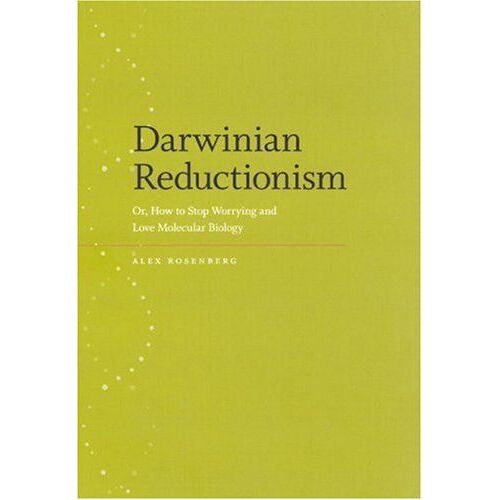 Darwinian Reductionism : Or, How To Stop Worrying And Love Molecular Biology