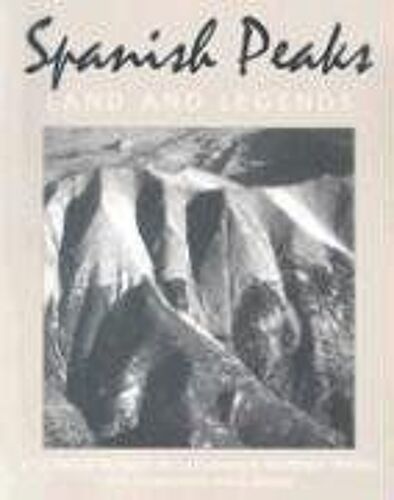 Spanish Peaks: Land And Legends