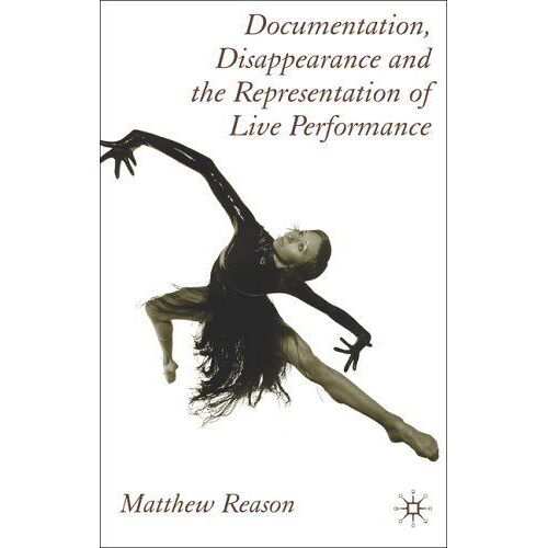 Documentation, Disappearance And The Representation Of Live Performance