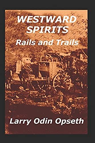 Westward Spirits: Rails And Trails (Spirits Series)
