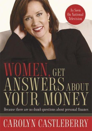 Women, Get Answers About Your Money : Because There Are No Dumb Questions About Personal Finance