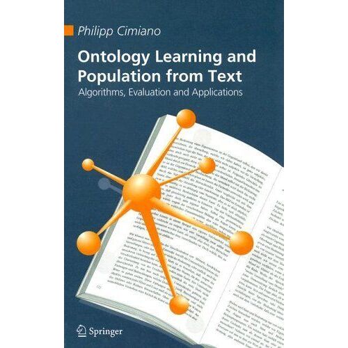 Ontology Learning And Population From Text : Algorithms, Evaluation And Applications