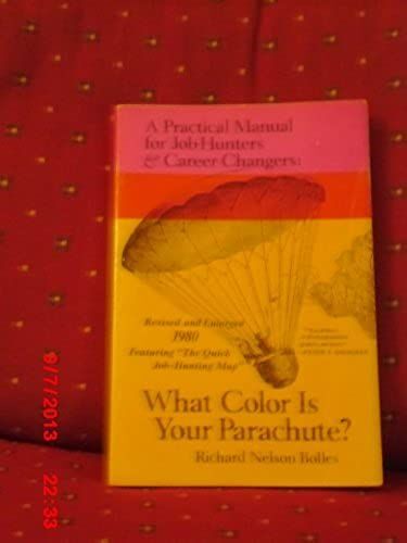 What Color Is Your Parachute? A Practical Manual For Jobhunters And Career-Changers