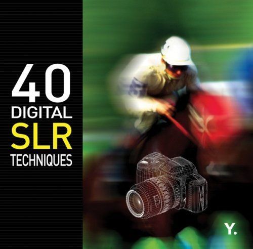 40 Digital Slr Techniques Go Digital