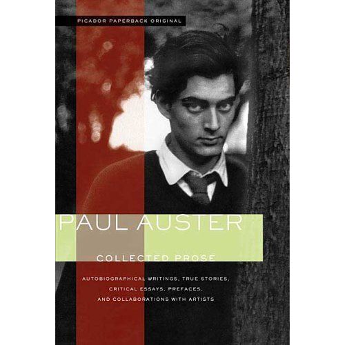 Collected Prose : Autobiographical Writings, True Stories, Critical Essays, Prefaces, And Collaborations With Artists