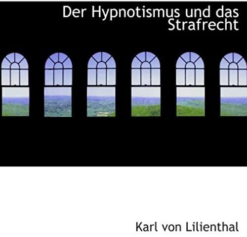 Der Hypnotismus Und Das Strafrecht