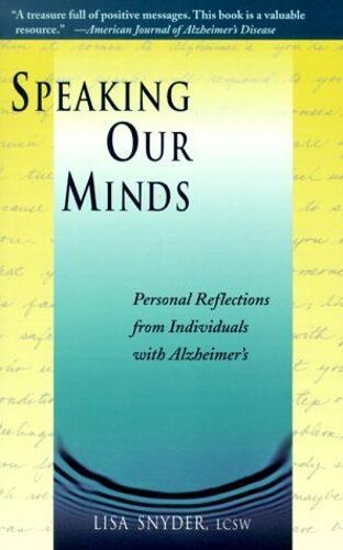 Speaking Our Minds : Personal Reflections From Individuals With Alzheimer's