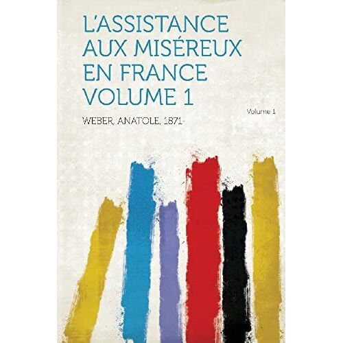 L'assistance Aux Misereux En France Volume 1 (French Edition)