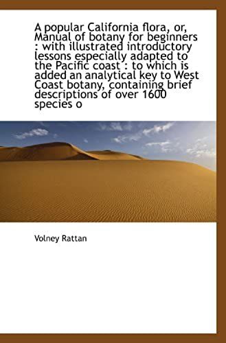 A Popular California Flora, Or, Manual Of Botany For Beginners : With Illustrated Introductory Lesso