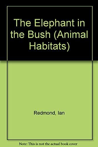 The Elephant In The Bush (Animal Habitats)