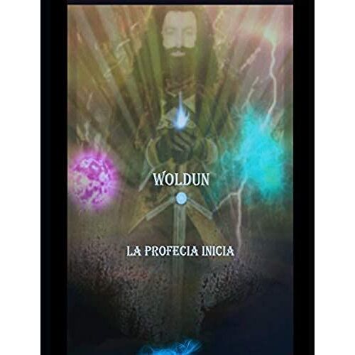 Woldun La Profecã­A Inicia (Spanish Edition)