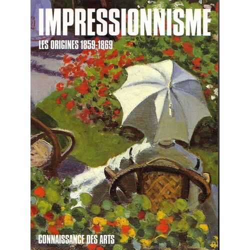 Connaissance Des Arts Hors-Série N° 53 : Impressionnisme - Les Origines 1859-1869