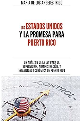 Los Estados Unidos Y La Promesa Para Puerto Rico: Un Análisis De La Ley Para La Supervisión, Administración Y Estabilidad Económica De Puerto Rico