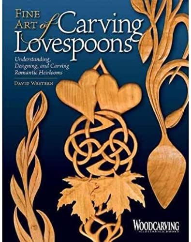 Fine Art Of Carving Lovespoons: Understanding, Designing, And Carving Romantic Heirlooms ("Woodcarving Illustrated" Book) (Paperback) - Common
