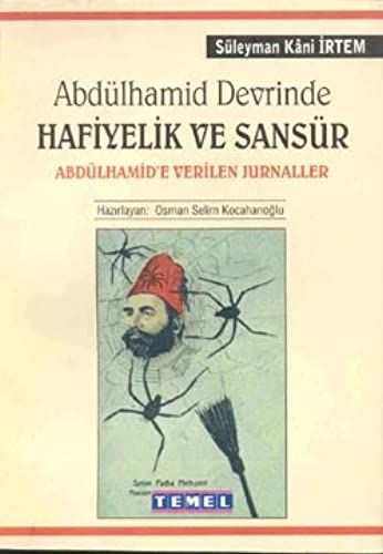 Abdulhamid Devrinde Hafiyelik Ve Sansur: Abdulhamid'e Verilen Jurnaller (Tarih/Kultur Dizisi) (Turkish Edition)