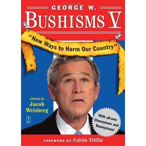 George W. Bushisms V