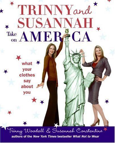 Trinny And Susannah Take On America : What Your Clothes Say About You