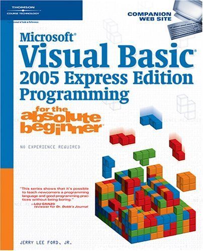 Microsoft Visual Basic 2005 Express Edition Programming For The Absolute Beginner For The Absolute Beginner