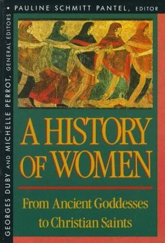 A History Of Women In The West, Volume I : From Ancient Goddesses To Christian Saints History Of Women In The West