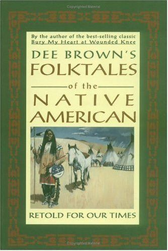 Dee Brown's Folktales Of The Native American