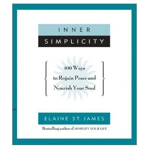 Inner Simplicity : 100 Ways To Regain Peace And Nourish Your Souls