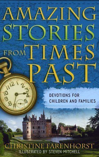 Amazing Stories From Times Past : Devotions For Children And Families