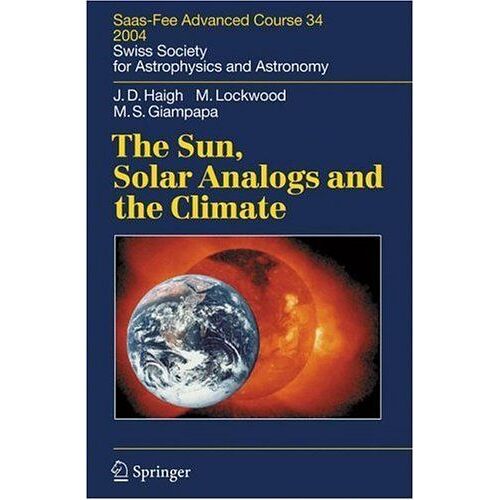 The Sun, Solar Analogs And The Climate : Saas-Fee Advanced Course 34, 2004 - Swiss Society For Astrophysics And Astronomy