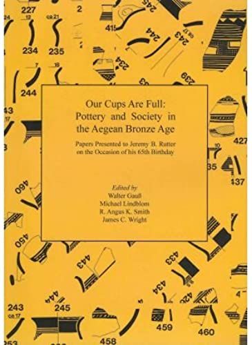 Our Cups Are Full: Pottery And Society In The Aegean Bronze Age (Paperback) - Common