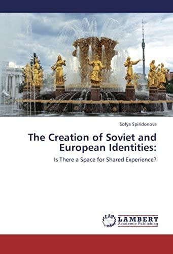 The Creation Of Soviet And European Identities: