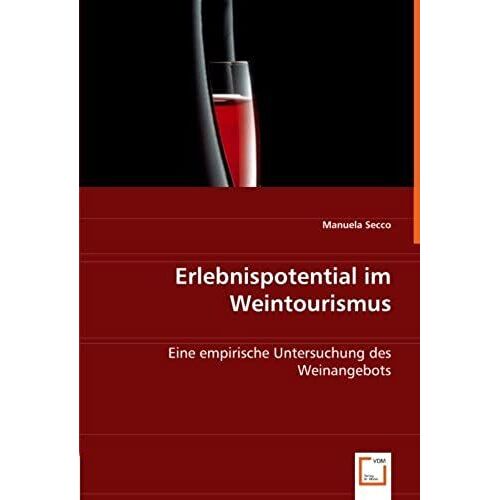 Erlebnispotential Im Weintourismus: Eine Empirische Untersuchung Des Weinangebots (German Edition)