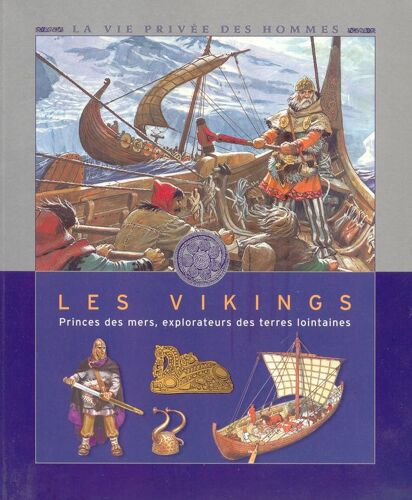 Les Vikings - Princes Des Mers, Explorateurs Des Terres Lointaines