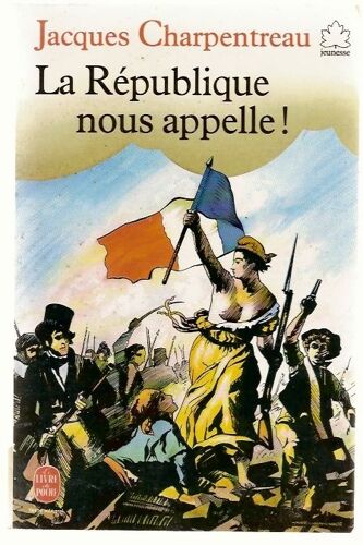 La République Nous Appelle ! - Poèmes Et Chants Révolutionnaires De 1789 À Nos Jours