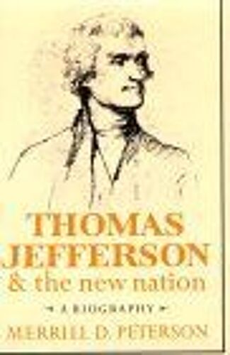 Thomas Jefferson And The New Nation : A Biography Galaxy Books