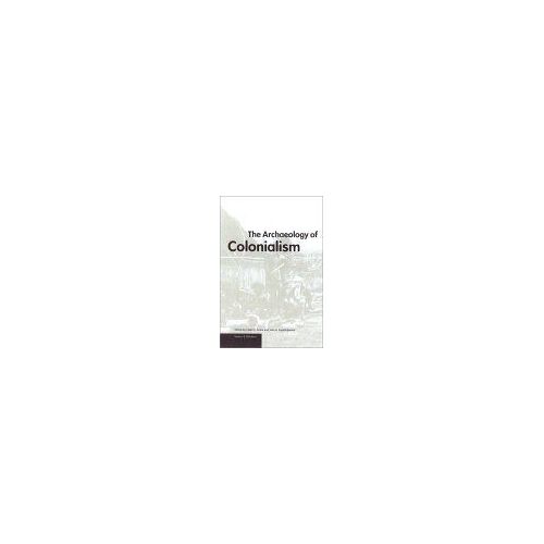 The Archaeology Of Colonialism Issues And Debates Series