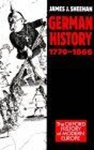German History, 1770-1866 Oxford History Of Modern Europe