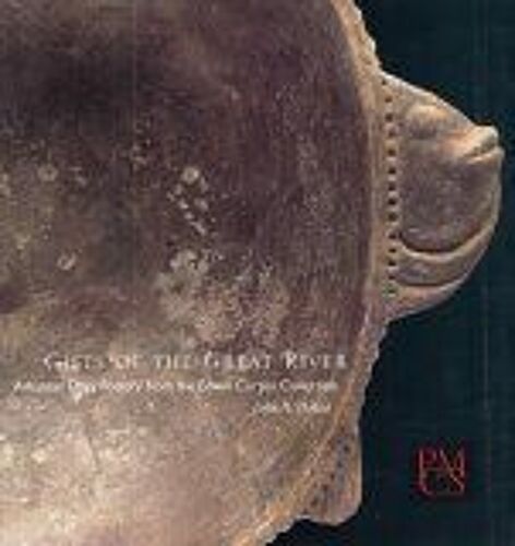 Gifts Of The Great River : Arkansas Effigy Pottery From The Edwin Curtiss Collection Peabody Museum Collections Series