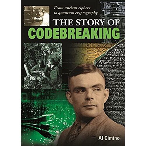 The Story Of Codebreaking: From Ancient Ciphers To Quantum Cryptography