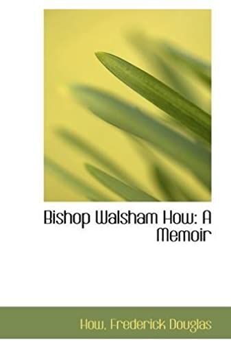 Bishop Walsham How: A Memoir