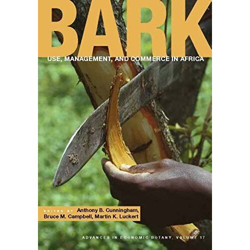 Bark: Use, Management, And Commerce In Africa (Advances In Economic Botany)