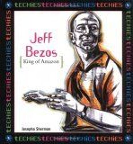 Jeff Bezos : King Of Amazon.Com Techies