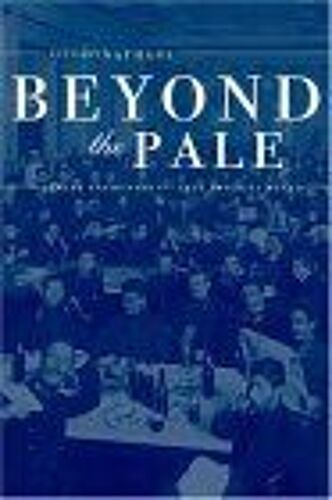Beyond The Pale : The Jewish Encounter With Late Imperial Russia Studies On The History Of Society And Culture