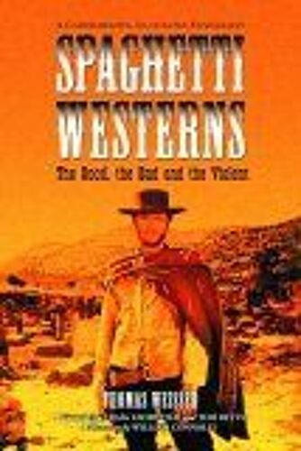 Spaghetti Westerns--The Good, The Bad And The Violent