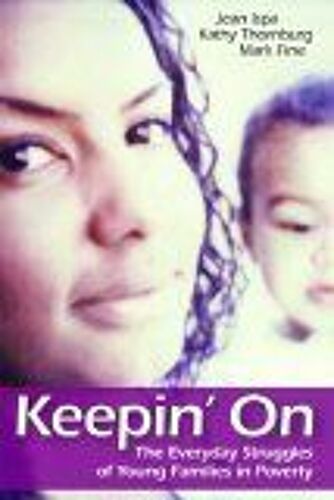 Keepin' On : The Everyday Struggles Of Young Families In Poverty