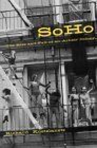 Soho : The Rise And Fall Of An Artist's Colony