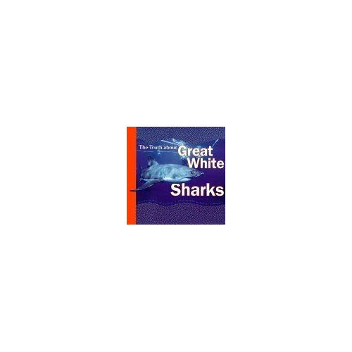 The Truth About Great White Sharks