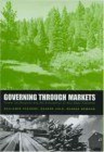 Governing Through Markets : Forest Certification And The Emergence Of Non-State Authority