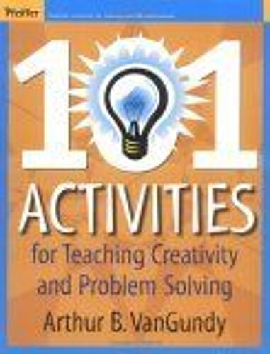 101 Activities For Teaching Creativity And Problem Solving