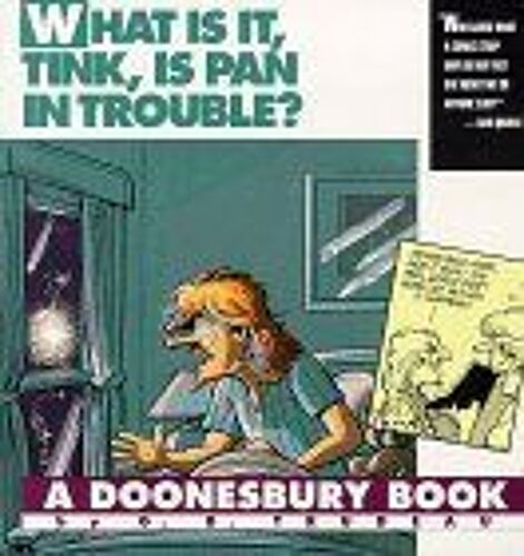 What Is It, Tink, Is Pan In Trouble ? A Doonesbury Book