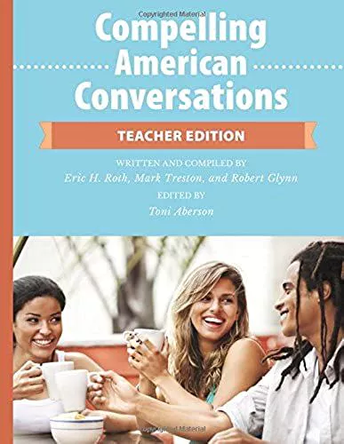 Compelling American Conversations: Commentary, Supplemental Exercises, And Reproducible Speaking Activities, Teacher Edition